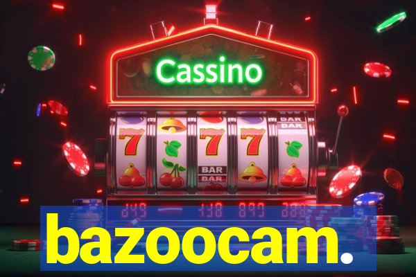 bazoocam.