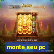 monte seu pc