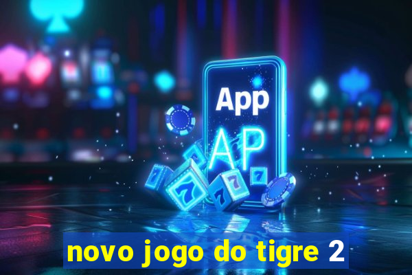 novo jogo do tigre 2