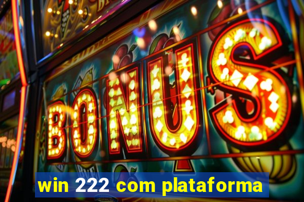 win 222 com plataforma