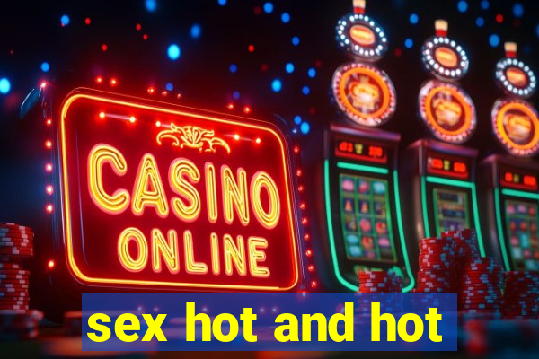 sex hot and hot