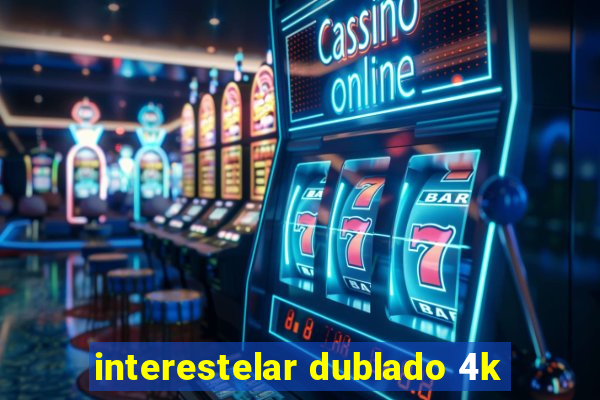 interestelar dublado 4k