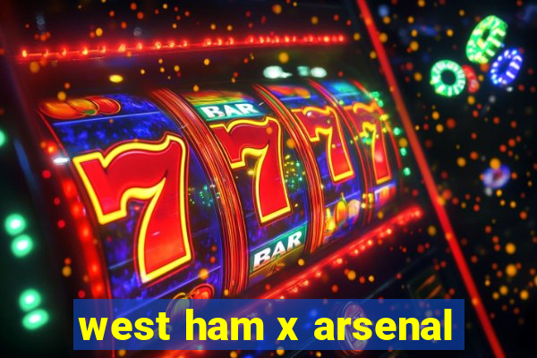 west ham x arsenal