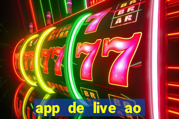 app de live ao vivo 18