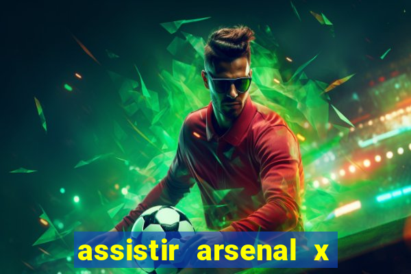 assistir arsenal x barcelona ao vivo hd