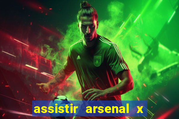 assistir arsenal x barcelona ao vivo hd