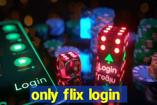 only flix login