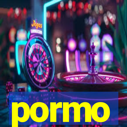 pormo