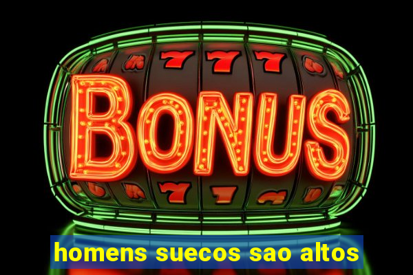 homens suecos sao altos