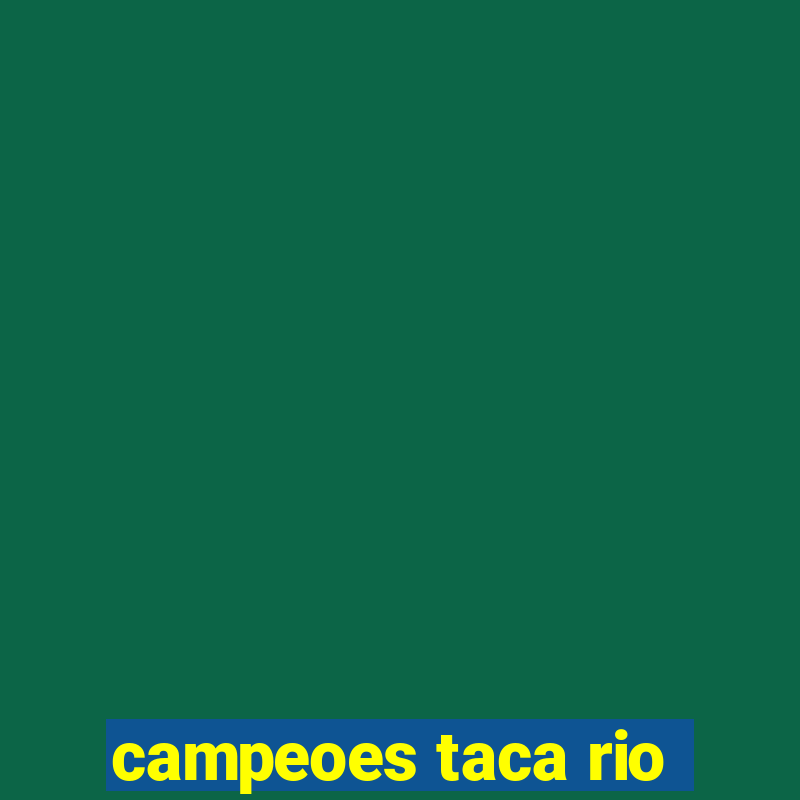 campeoes taca rio