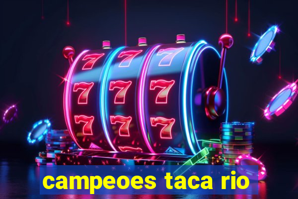 campeoes taca rio