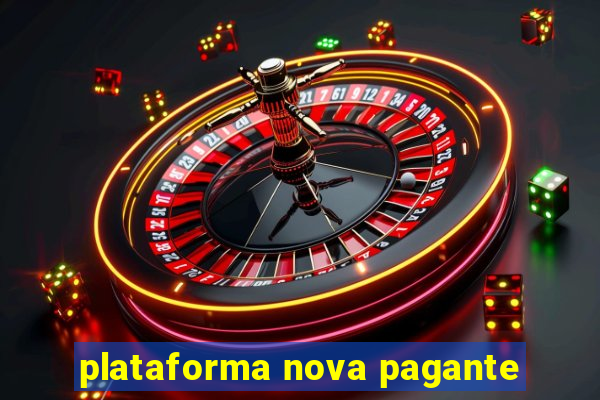 plataforma nova pagante