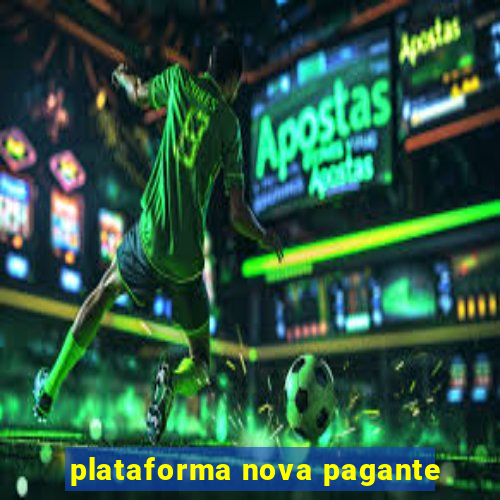 plataforma nova pagante