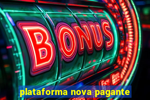 plataforma nova pagante