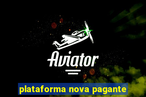 plataforma nova pagante