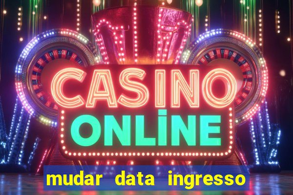 mudar data ingresso beto carrero