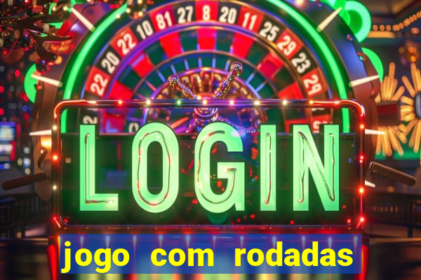 jogo com rodadas gratis sem deposito