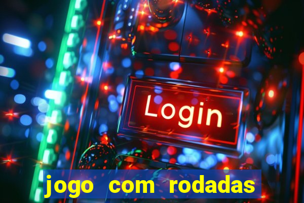 jogo com rodadas gratis sem deposito