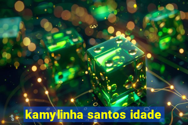 kamylinha santos idade