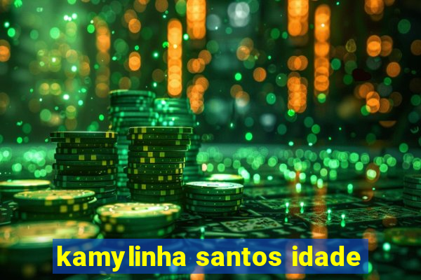 kamylinha santos idade