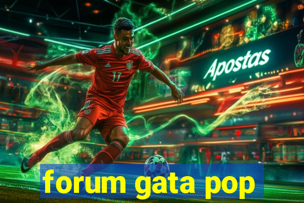 forum gata pop