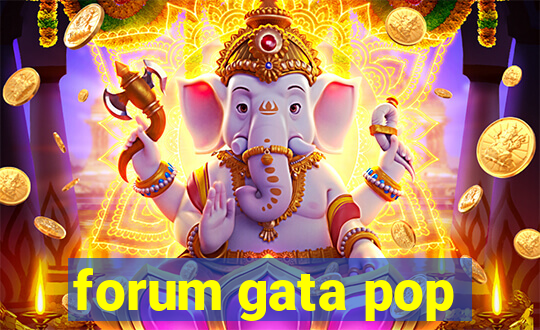 forum gata pop