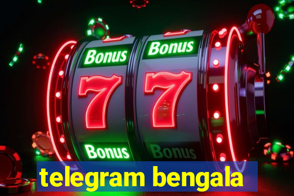 telegram bengala