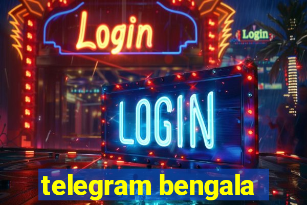 telegram bengala