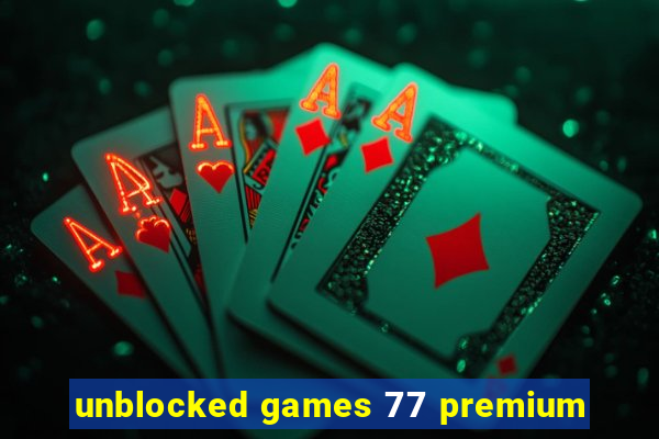 unblocked games 77 premium