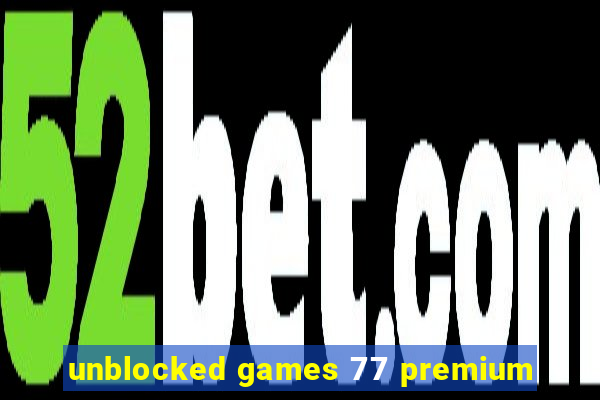 unblocked games 77 premium