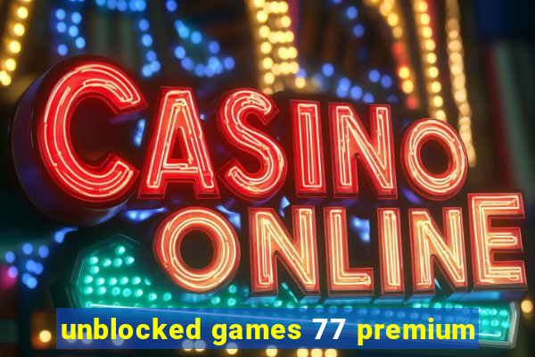 unblocked games 77 premium