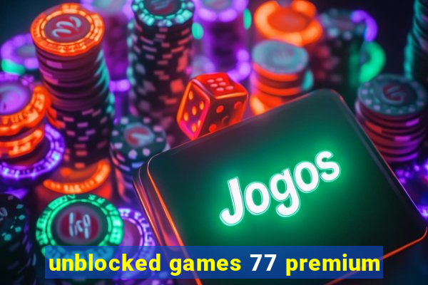 unblocked games 77 premium