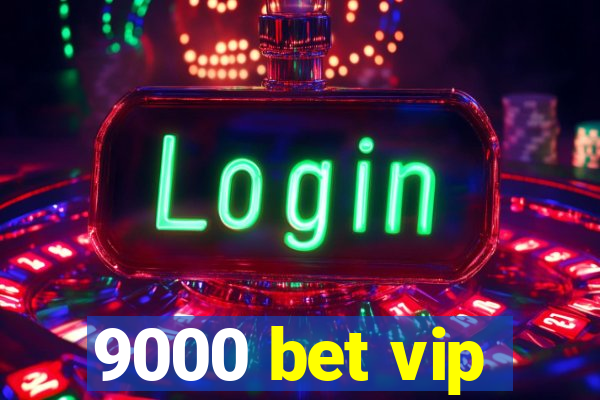 9000 bet vip