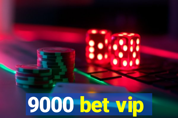 9000 bet vip