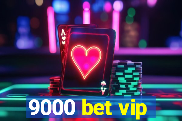 9000 bet vip