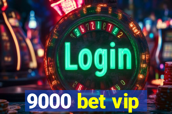 9000 bet vip