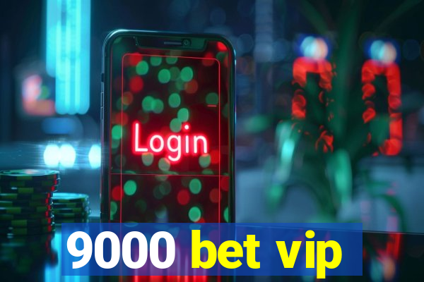 9000 bet vip