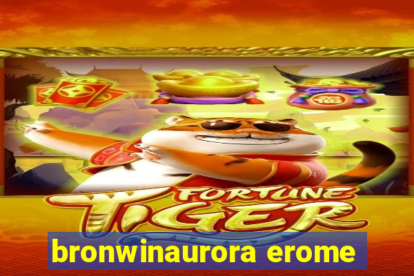 bronwinaurora erome