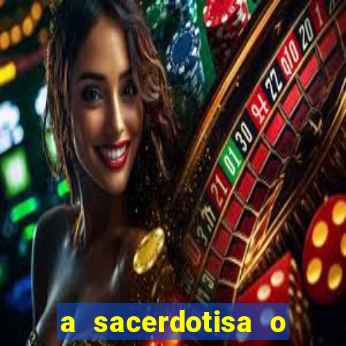 a sacerdotisa o que ele sente por mim