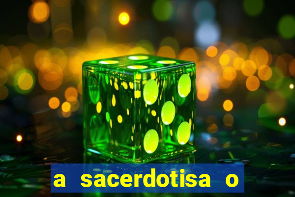 a sacerdotisa o que ele sente por mim