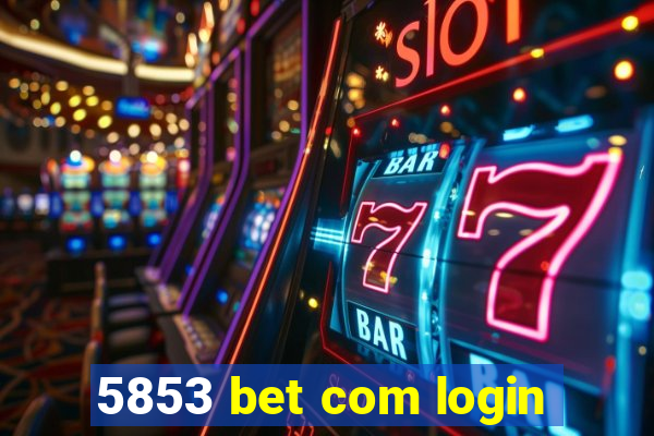 5853 bet com login