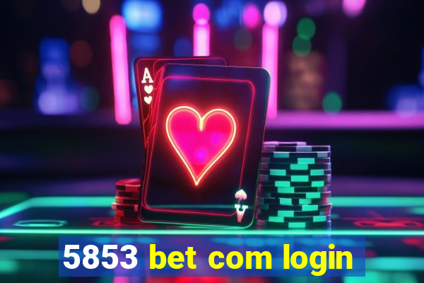 5853 bet com login