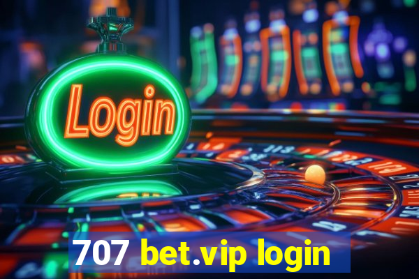 707 bet.vip login