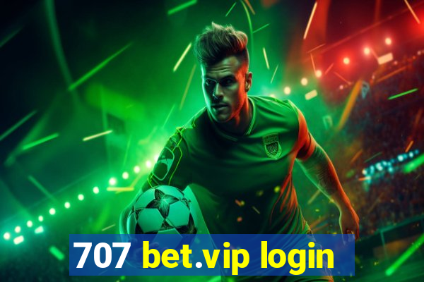 707 bet.vip login