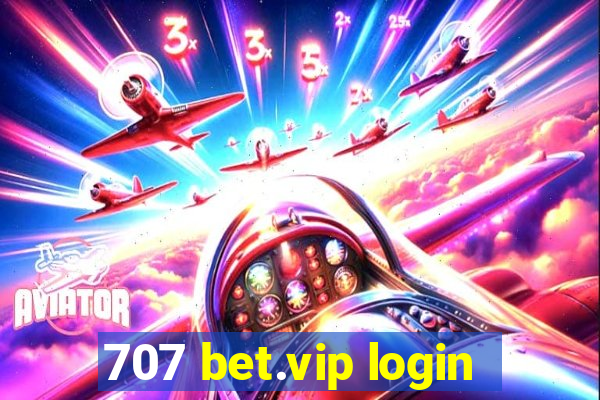 707 bet.vip login