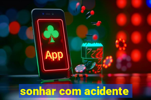 sonhar com acidente