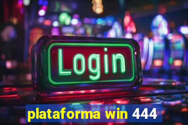 plataforma win 444