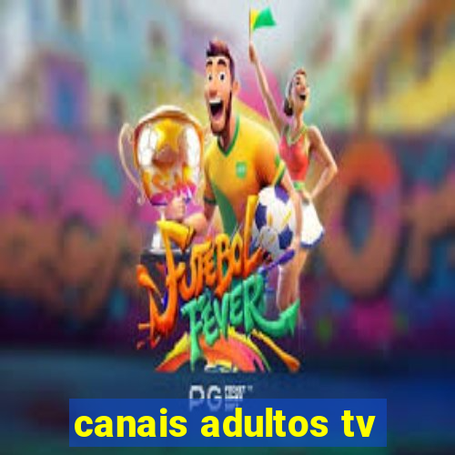 canais adultos tv