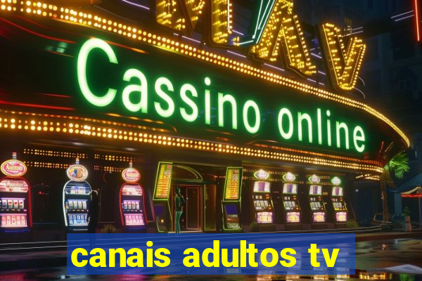 canais adultos tv