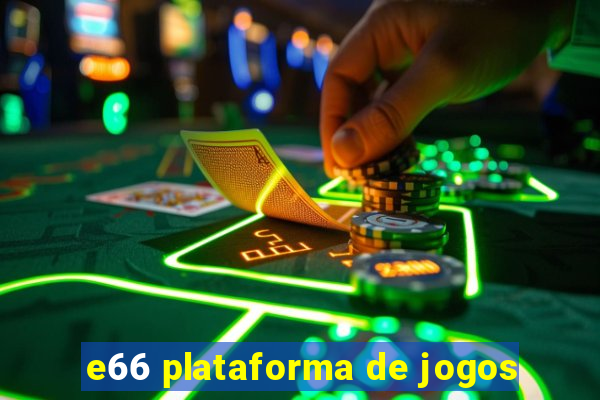 e66 plataforma de jogos